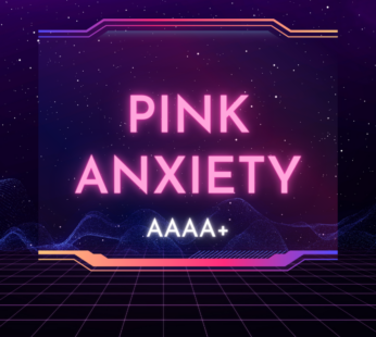 Pink Anxiety